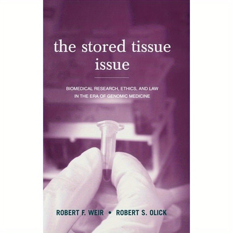 The Stored Tissue Issue: Biomedical Research, Ethics, and Law in the Era of Genomic Medicine