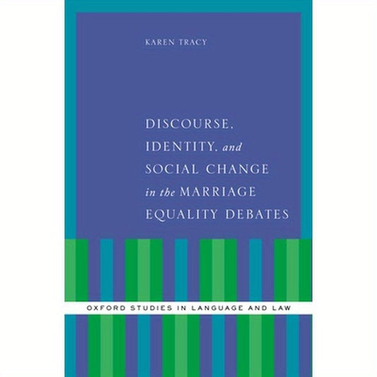 Discourse, Identity, and Social Change in the Marriage Equality Debates