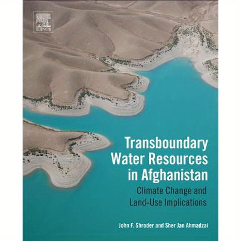 Transboundary Water Resources in Afghanistan: Climate Change and Land-Use Implications