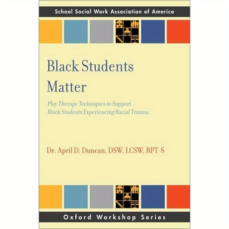 Black Students Matter: Play Therapy Techniques to Support Black Students Experiencing Racial Trauma