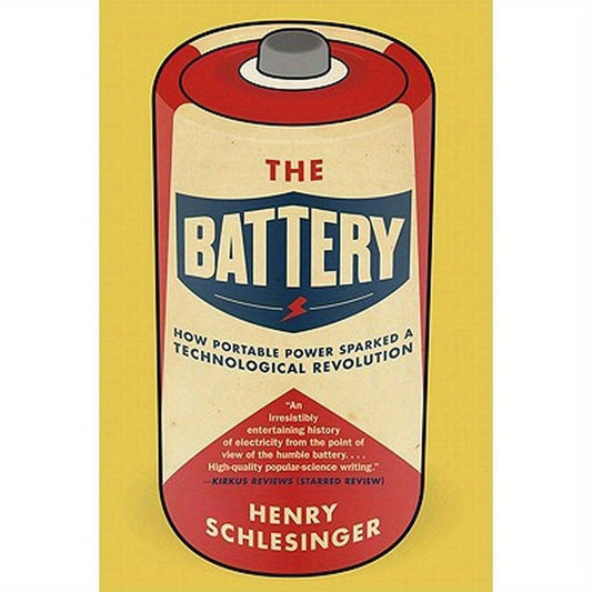 The Battery: How Portable Power Sparked a Technological Revolution