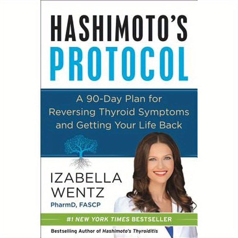 Hashimoto's Protocol: A 90-Day Plan for Reversing Thyroid Symptoms and Getting Your Life Back