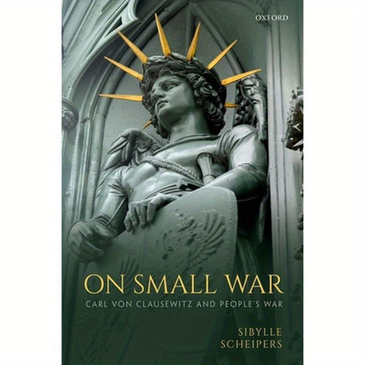 On Small War: Carl Von Clausewitz and People's War
