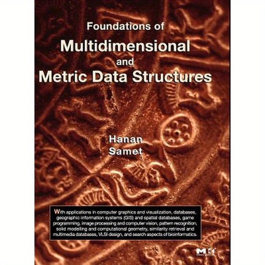 Foundations of Multidimensional and Metric Data Structures