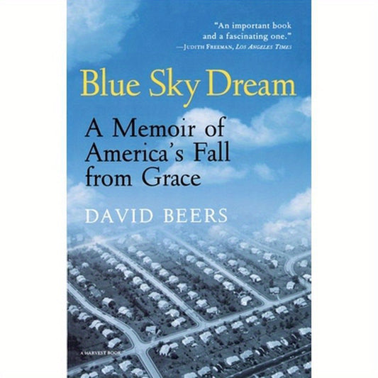 Blue Sky Dream: A Memoir of American (Ameri)Ca's Fall from Grace