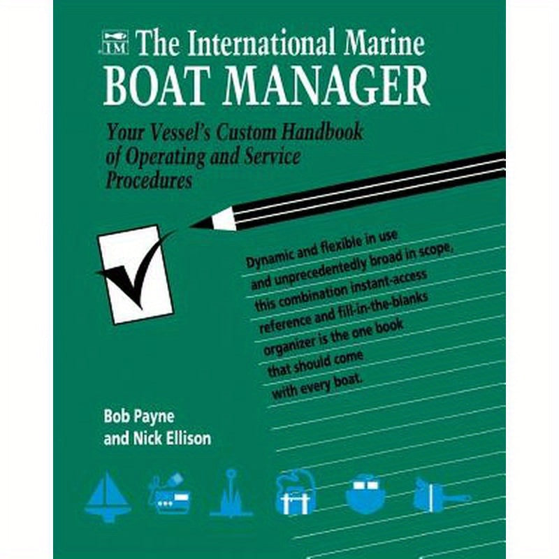 The International Marine Boat Manager: Your Vessel's Custom Handbook of Operating and Service Procedures