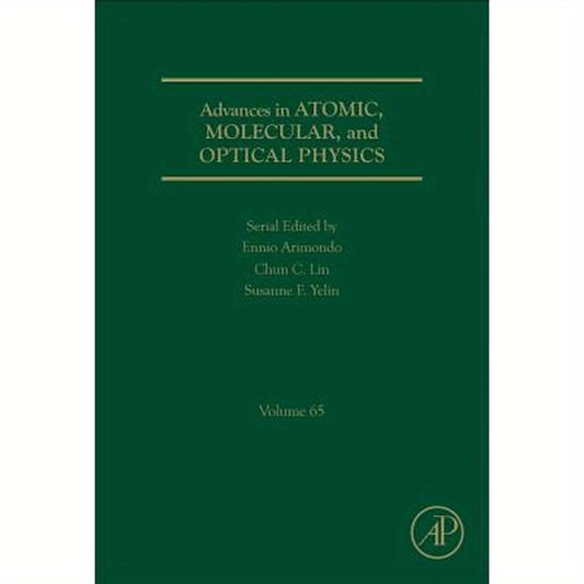 Advances in Atomic, Molecular, and Optical Physics: Volume 65