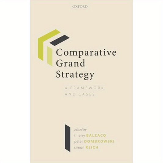 Comparative Grand Strategy: A Framework and Cases