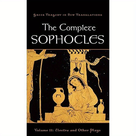 The Complete Sophocles, Volume II: Electra and Other Plays