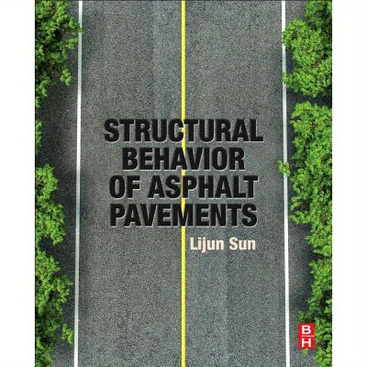 Structural Behavior of Asphalt Pavements: Intergrated Analysis and Design of Conventional and Heavy Duty Asphalt Pavement