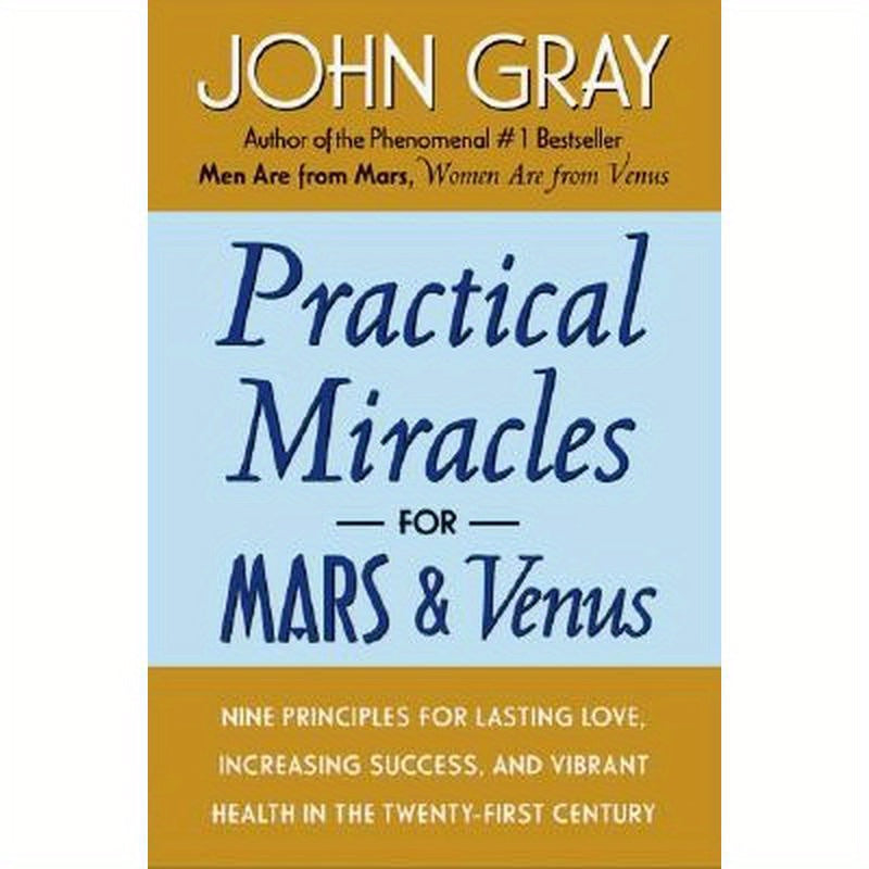 Practical Miracles for Mars and Venus: Nine Principles for Lasting Love, Increasing Success, and Vibrant Health in the Twenty-First Century