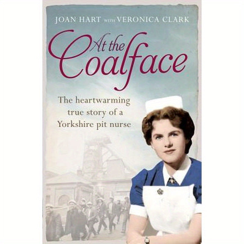 At the Coalface: The Memoir of a Pit Nurse