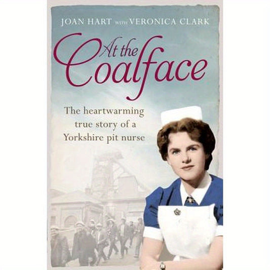 At the Coalface: The Memoir of a Pit Nurse