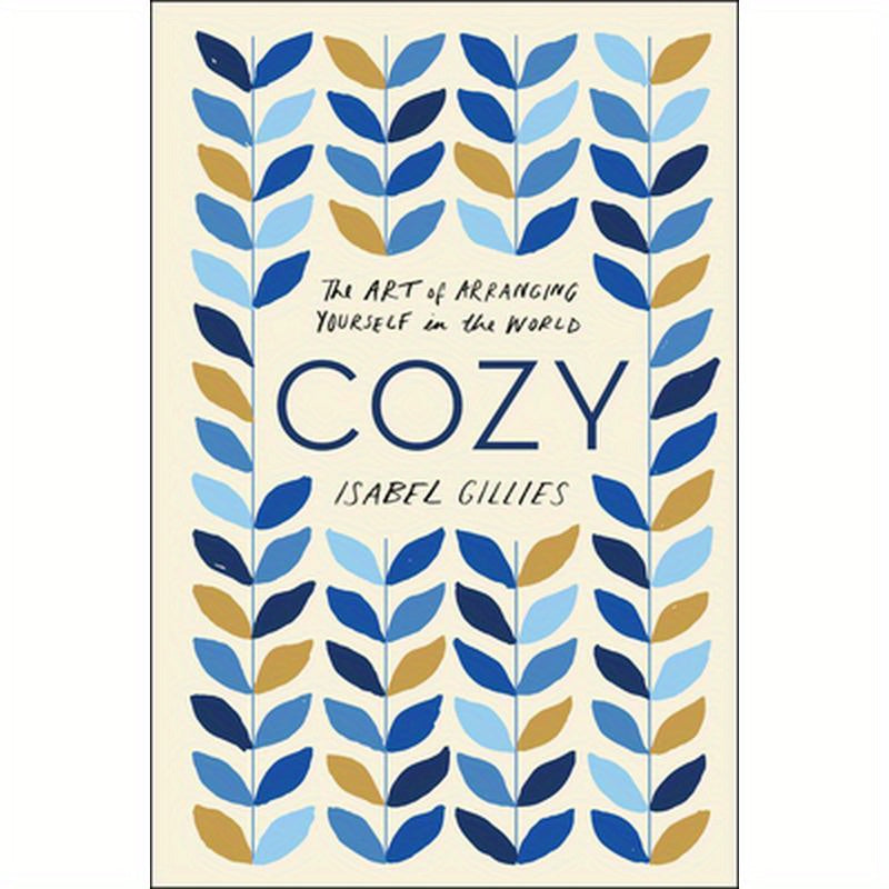 Cozy: The Art of Arranging Yourself in the World