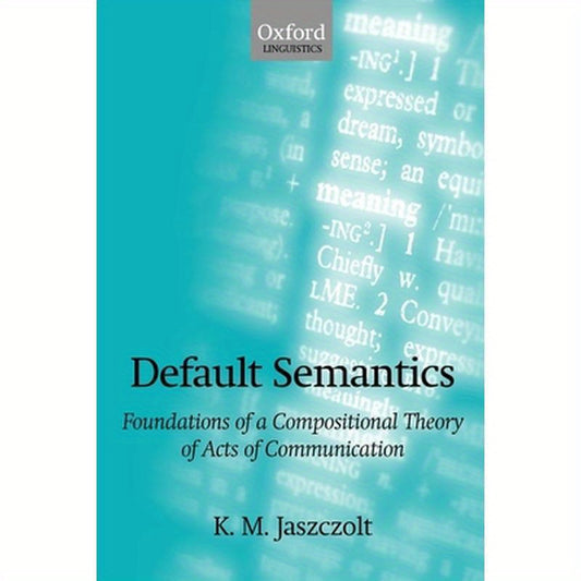 Default Semantics: Foundations of a Compositional Theory of Acts of Communication
