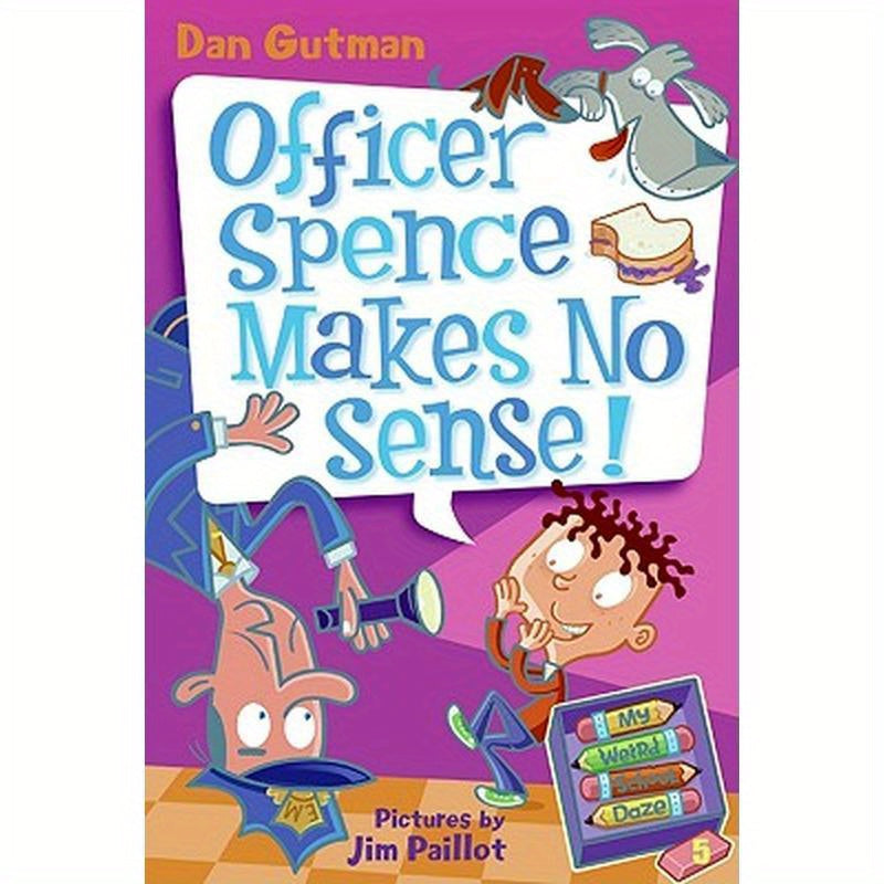 My Weird School Daze #5: Officer Spence Makes No Sense!