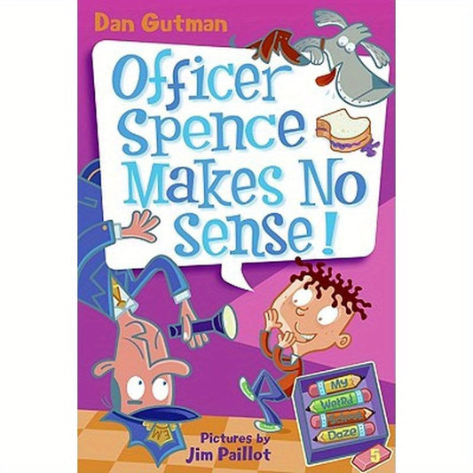 My Weird School Daze #5: Officer Spence Makes No Sense!