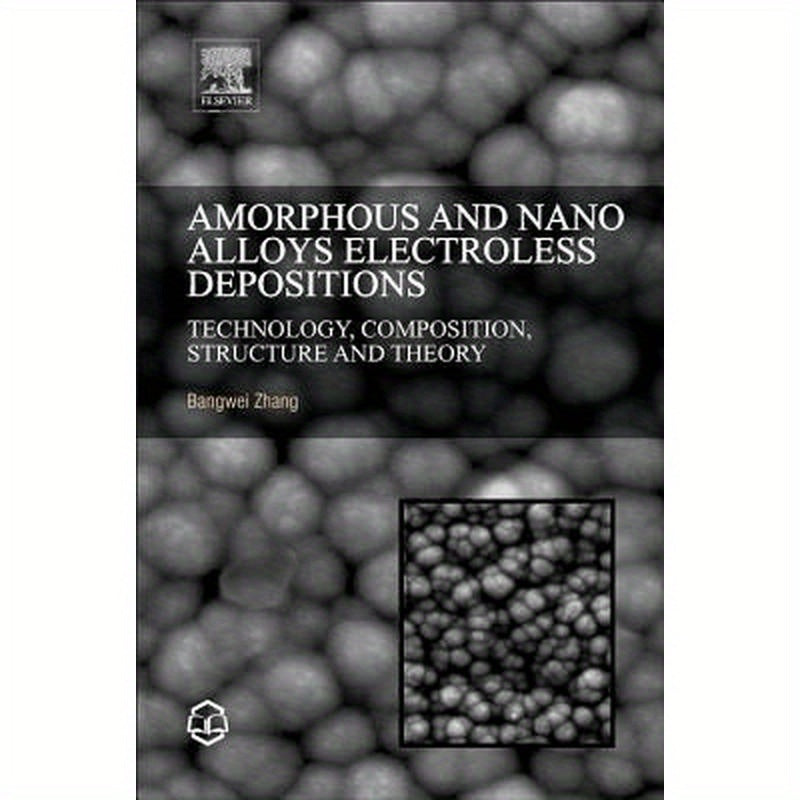 Amorphous and Nano Alloys Electroless Depositions: Technology, Composition, Structure and Theory