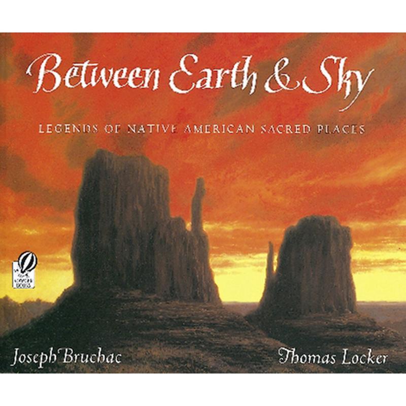 Between Earth & Sky: Legends of Native American Sacred Places
