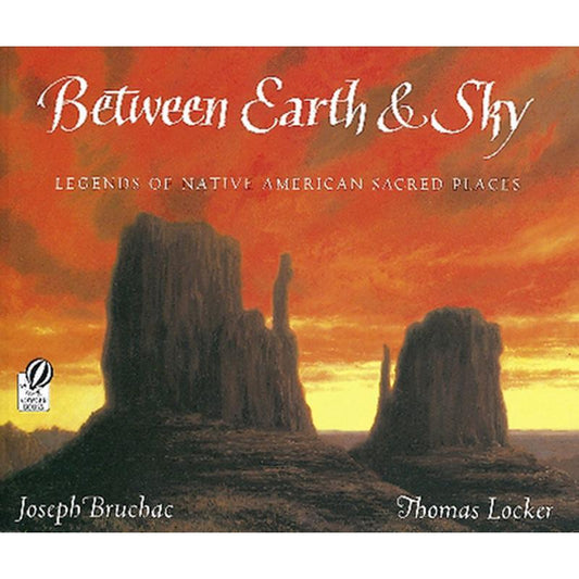 Between Earth & Sky: Legends of Native American Sacred Places