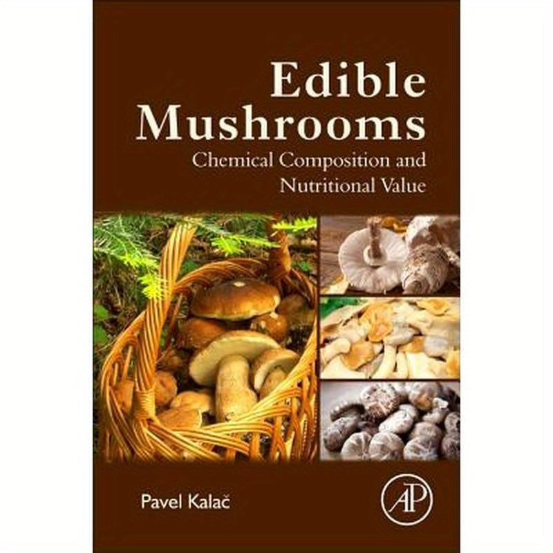 Edible Mushrooms: Chemical Composition and Nutritional Value