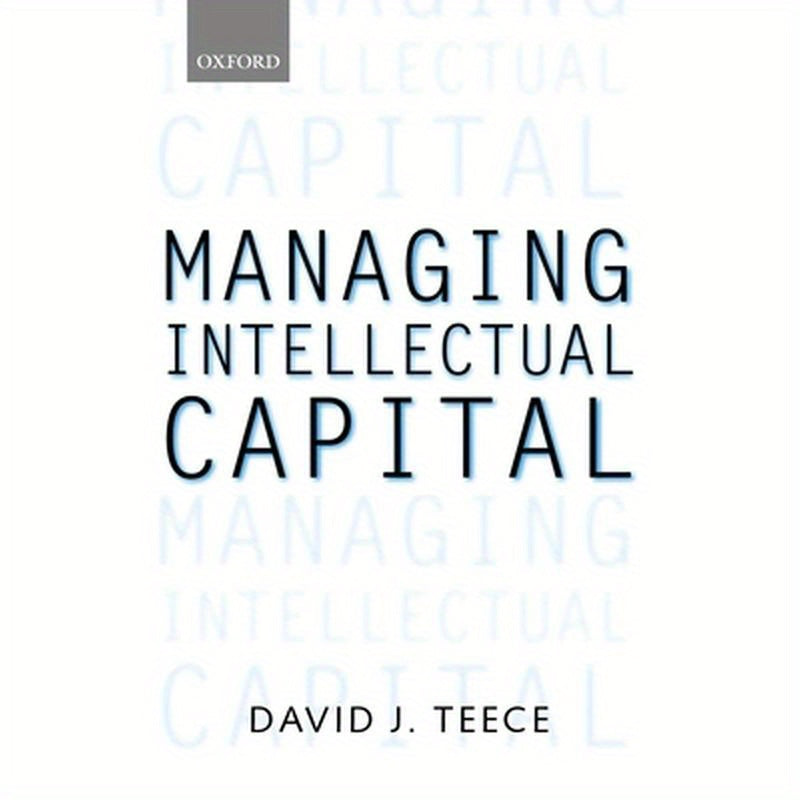 Managing Intellectual Capital: Organizational, Strategic, and Policy Dimensions