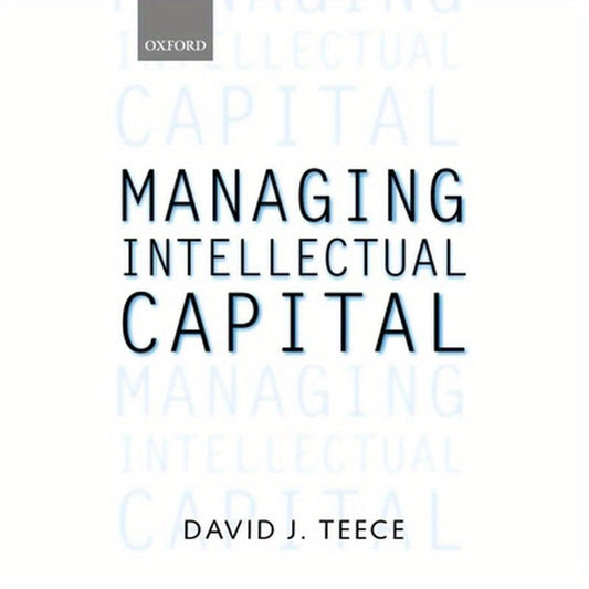 Managing Intellectual Capital: Organizational, Strategic, and Policy Dimensions