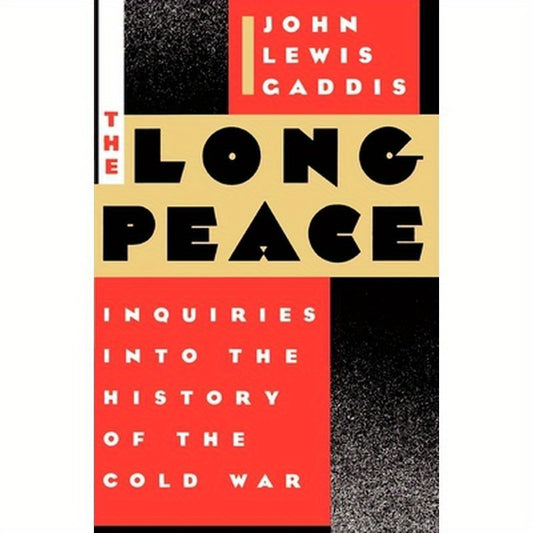 The Long Peace: Inquiries Into the History of the Cold War