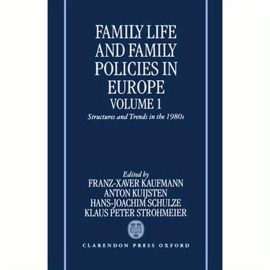 Family Life and Family Policies in Europe: Volume 1: Structures and Trends in the 1980s