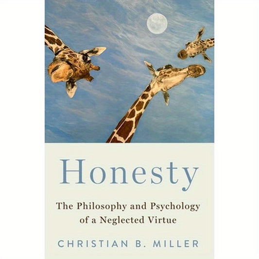 Honesty: The Philosophy and Psychology of a Neglected Virtue