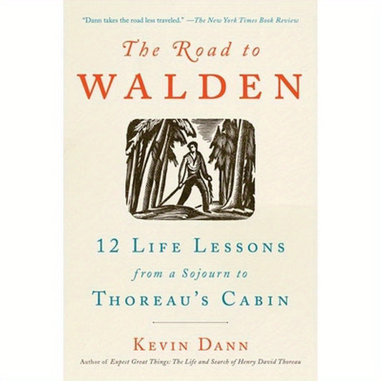 The Road to Walden: 12 Life Lessons from a Sojourn to Thoreau's Cabin