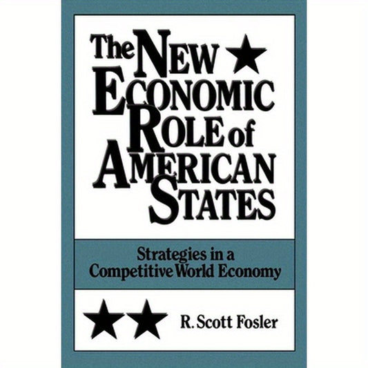 The New Economic Role of American States: Strategies in a Competitive World Economy