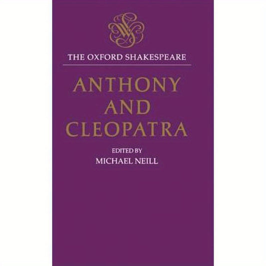 Anthony and Cleopatra: The Oxford Shakespeareanthony and Cleopatra
