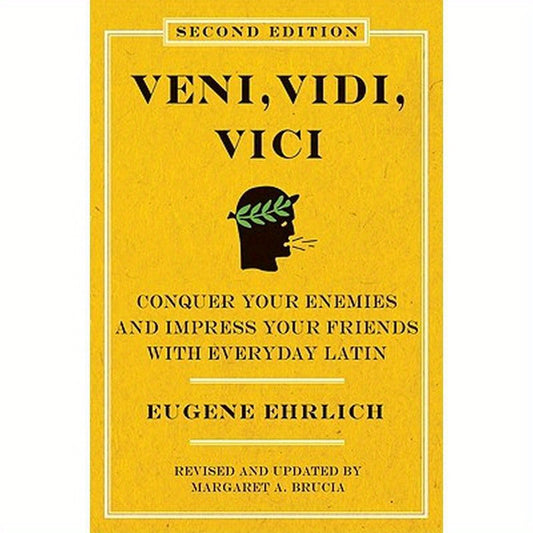 Veni, Vidi, Vici (Second Edition): Conquer Your Enemies and Impress Your Friends with Everyday Latin