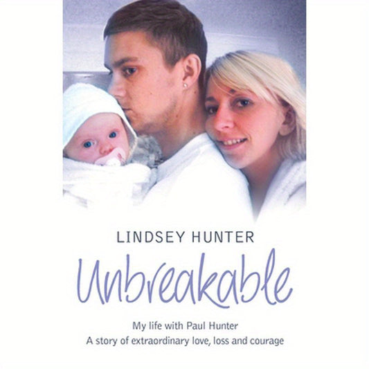Unbreakable: My life with Paul Hunter. A story of extraordinary love, loss and courage.