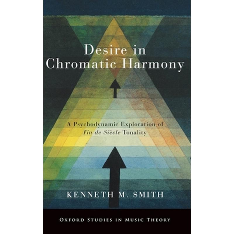 Desire in Chromatic Harmony: A Psychodynamic Exploration of Fin de Siècle Tonality