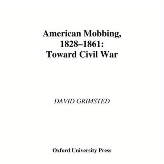 American Mobbing, 1828-1861: Toward Civil War