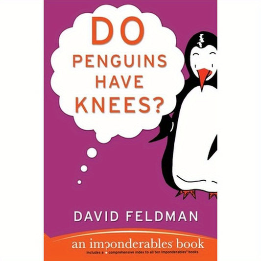 Do Penguins Have Knees?: An Imponderables Book