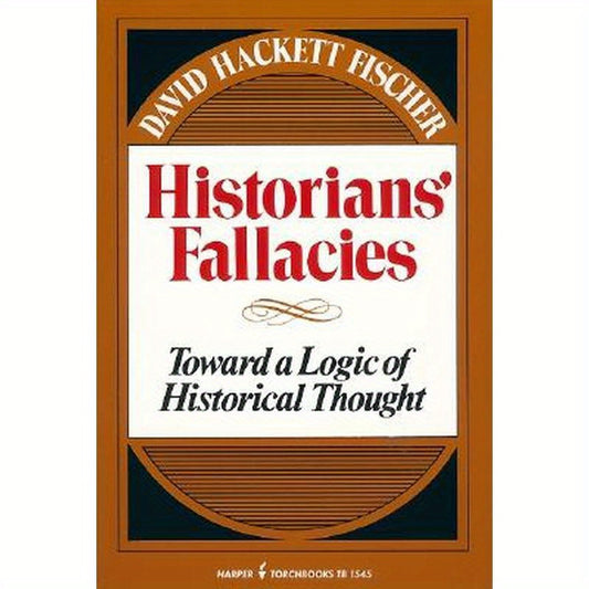 Historians' Fallacie: Toward a Logic of Historical Thought