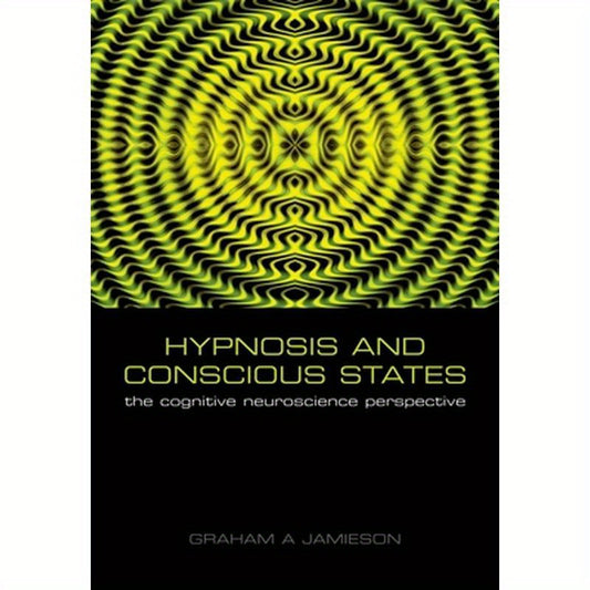 Hypnosis and Conscious States: The Cognitive Neuroscience Perspective
