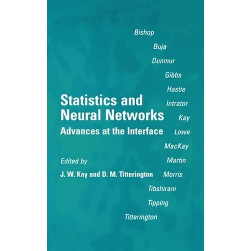 Statistics and Neural Networks: Advances at the Interface