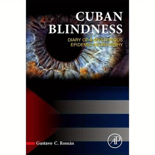 Cuban Blindness: Diary of a Mysterious Epidemic Neuropathy