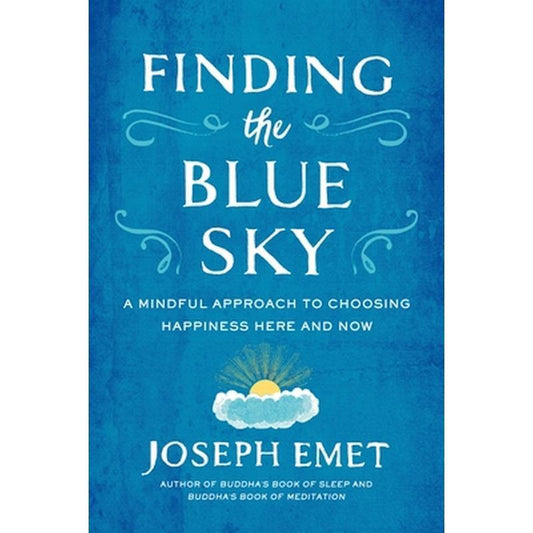 Finding the Blue Sky: A Mindful Approach to Choosing Happiness Here and Now