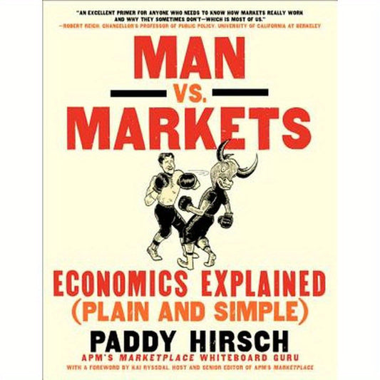 Man vs. Markets: Economics Explained (Plain and Simple)