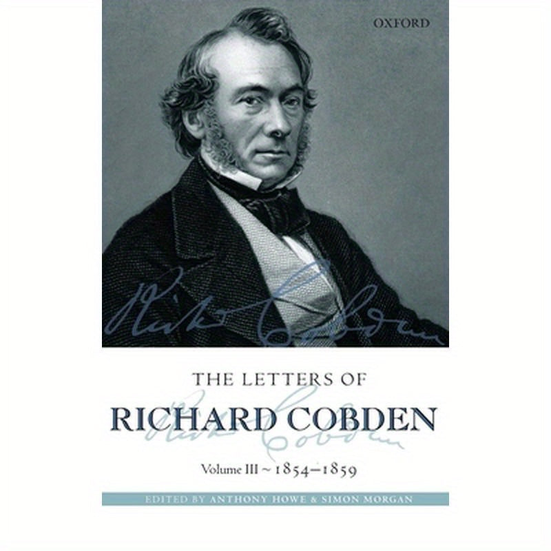 Letters of Richard Cobden: Volume III: 1854-1859