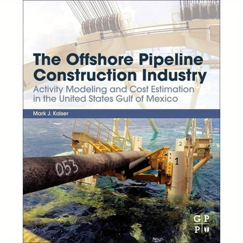 The Offshore Pipeline Construction Industry: Activity Modeling and Cost Estimation in the U.S Gulf of Mexico