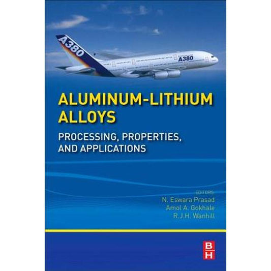 Aluminum-Lithium Alloys: Processing, Properties, and Applications