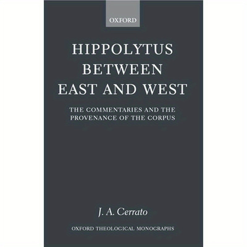 Hippolytus Between East and West: The Commentaries and the Provenance of the Corpus