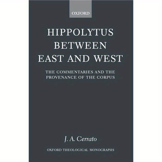 Hippolytus Between East and West: The Commentaries and the Provenance of the Corpus