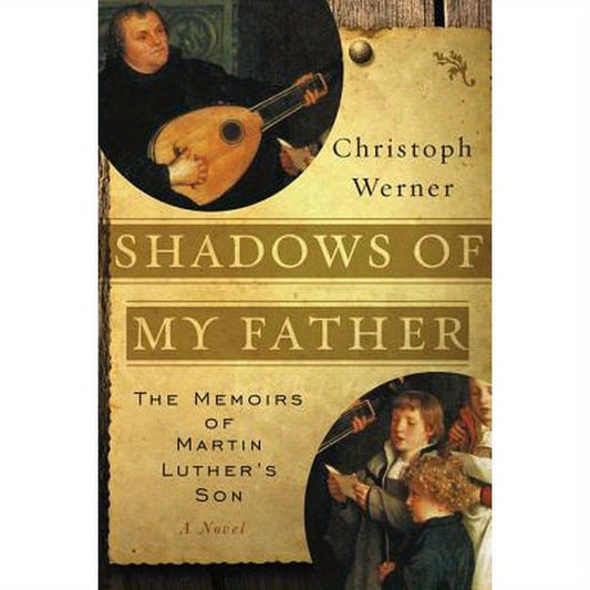 Shadows of My Father: The Memoirs of Martin Luther's Son--A Novel